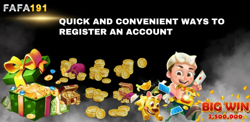 Quick and convenient ways to register an account