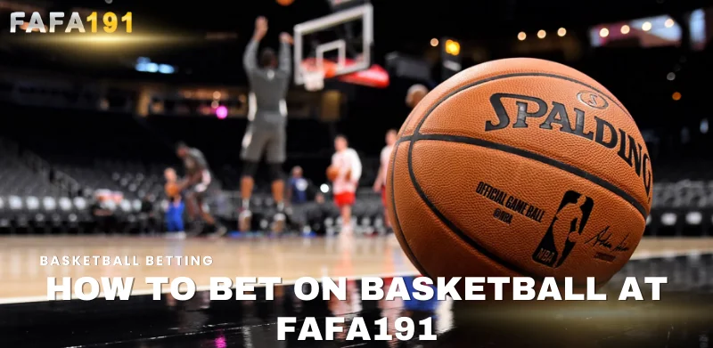 how to bet on basketball at Fafa191