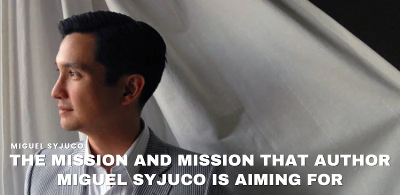 mission that Author Miguel Syjuco is aiming for